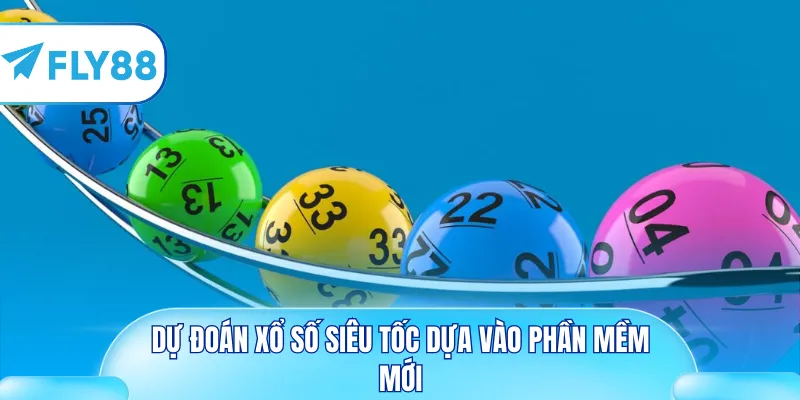 Dự đoán xổ số siêu tốc dựa vào phần mềm mới