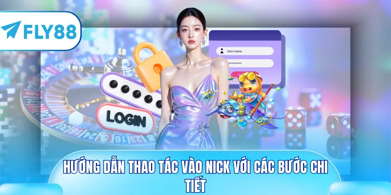 Hướng dẫn thao tác vào nick với các bước chi tiết