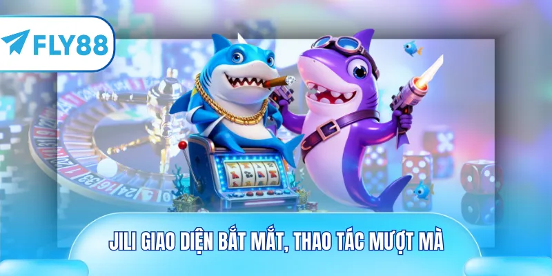 Jili giao diện bắt mắt, thao tác mượt mà